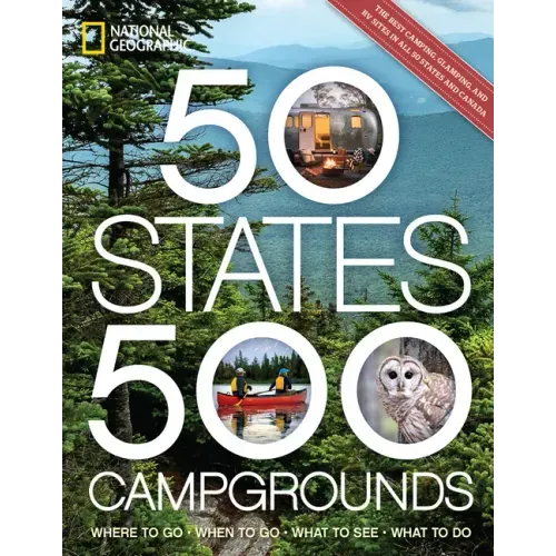 50 States, 500 Campgrounds: Where to Go, When to Go, What to See, What to Do - Paperback