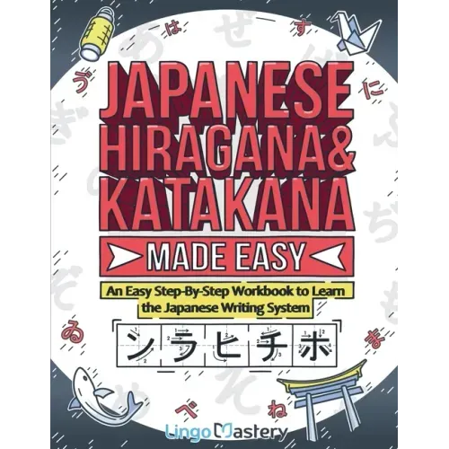 Japanese Hiragana and Katakana Made Easy: An Easy Step-By-Step Workbook to Learn the Japanese Writing System - Paperback