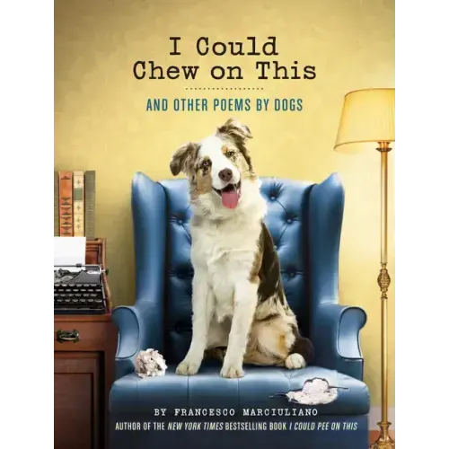 I Could Chew on This: And Other Poems by Dogs - Hardcover
