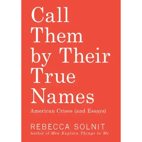 Call Them by Their True Names: American Crises (and Essays) - Paperback