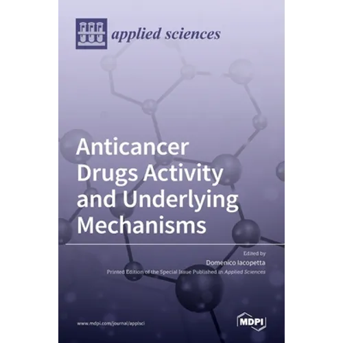 Anticancer Drugs Activity and Underlying Mechanisms - Hardcover