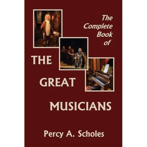 The Complete Book of the Great Musicians (Yesterday's Classics) - Paperback