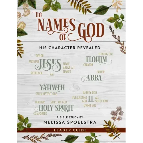 The Names of God - Women's Bible Study Leader Guide: His Character Revealed - Paperback
