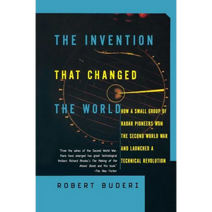 The Invention That Changed the World: How a Small Group of Radar Pioneers Won the Second World War and Launched a Technological Revolution - Paperback