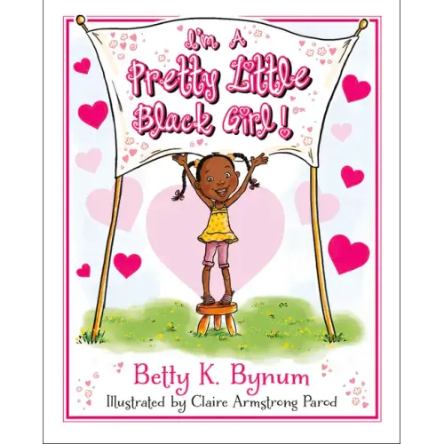 I'm a Pretty Little Black Girl!: Volume 1 - Hardcover