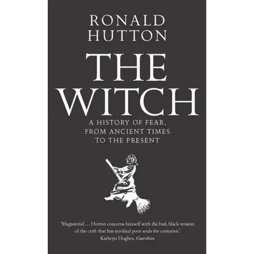 The Witch: A History of Fear, from Ancient Times to the Present - Paperback