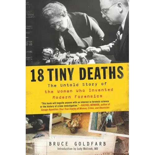 18 Tiny Deaths: The Untold Story of the Woman Who Invented Modern Forensics - Paperback