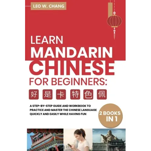 Learn Mandarin Chinese Workbook for Beginners: 2 books in 1: A Step-by-Step Textbook to Practice the Chinese Characters Quickly and Easily While Havin - Paperback
