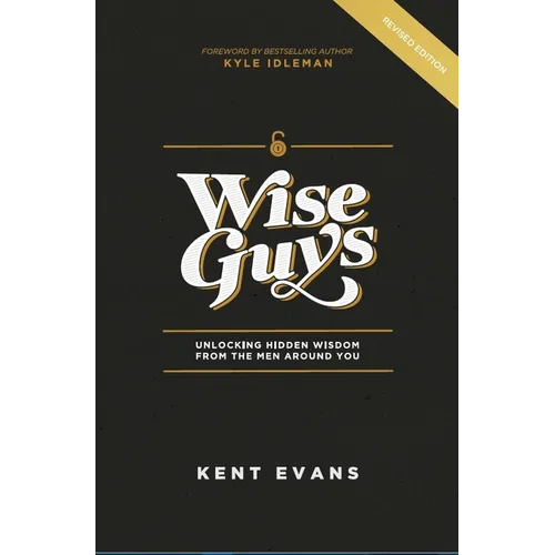 Wise Guys: Unlocking Hidden Wisdom From the Men Around You - Paperback