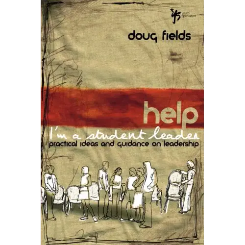 Help! I'm a Student Leader: Practical Ideas and Guidance on Leadership - Paperback