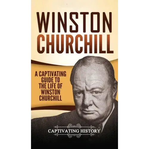 Winston Churchill: A Captivating Guide to the Life of Winston Churchill - Hardcover
