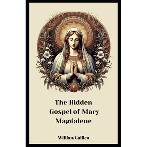 The Hidden Gospel Of Mary Magdalene: A Journey Through The Forgotten Texts - Paperback