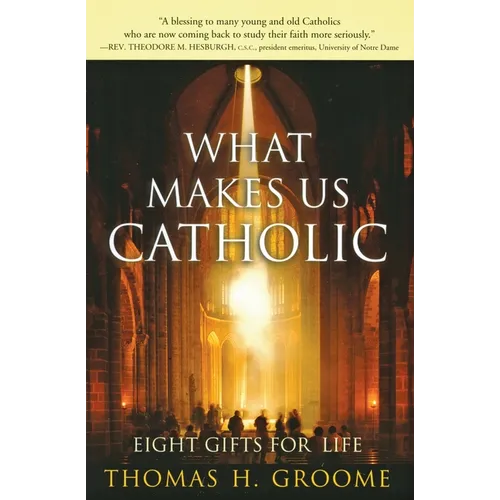 What Makes Us Catholic: Eight Gifts for Life - Paperback