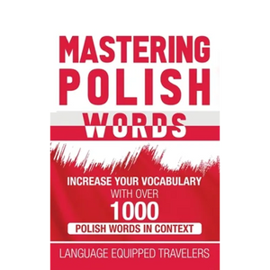 Mastering Polish Words: Increase Your Vocabulary with Over 1,000 Polish Words in Context - Hardcover