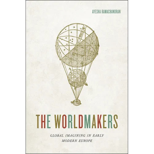 The Worldmakers: Global Imagining in Early Modern Europe - Paperback
