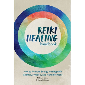 Reiki Healing Handbook: How to Activate Energy Healing with Chakras, Symbols, and Hand Positions - Paperback