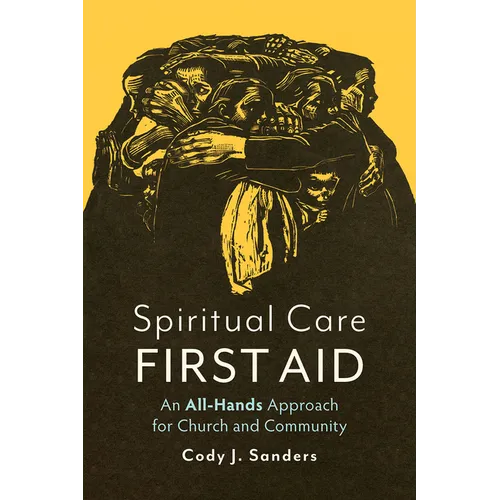 Spiritual Care First Aid: An All-Hands Approach for Church and Community - Paperback