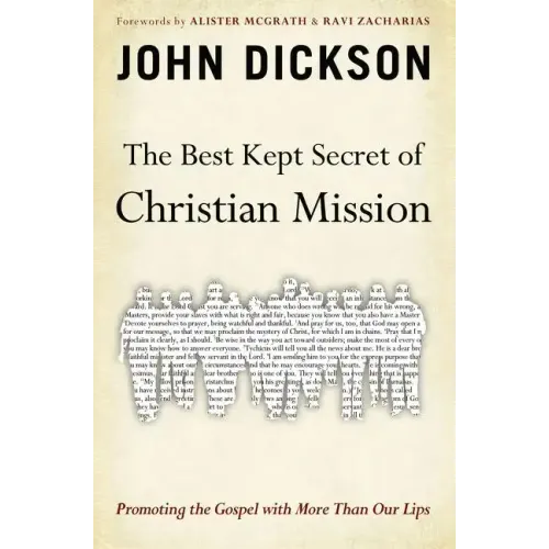 The Best Kept Secret of Christian Mission: Promoting the Gospel with More Than Our Lips - Paperback