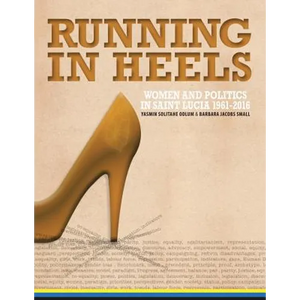 Running in Heels: Women and Politics in Saint Lucia (1961-2016) - Paperback
