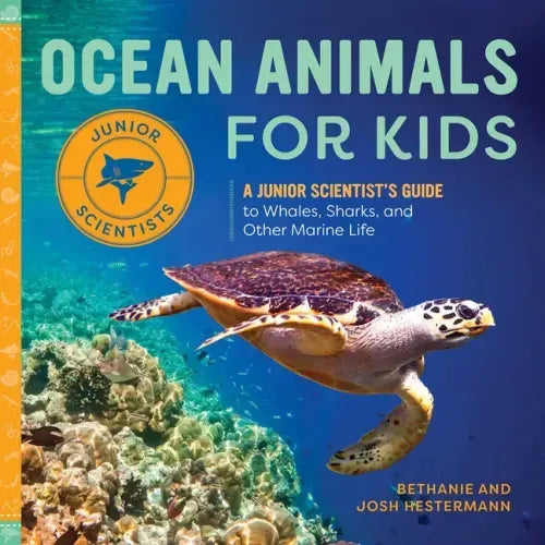 Ocean Animals for Kids: A Junior Scientist's Guide to Whales, Sharks, and Other Marine Life - Hardcover