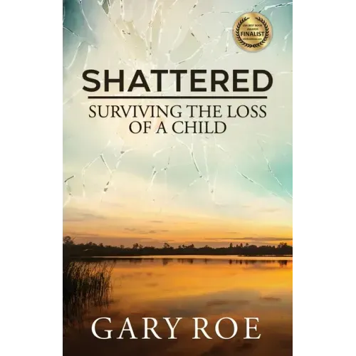 Shattered: Surviving the Loss of a Child - Paperback