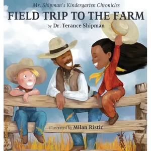 Mr. Shipman's Kindergarten Chronicles Field Trip to the Farm - Hardcover