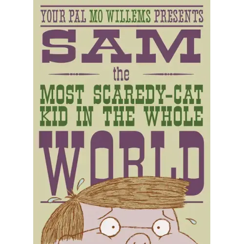 Sam, the Most Scaredycat Kid in the Whole World: A Leonardo, the Terrible Monster Companion - Hardcover