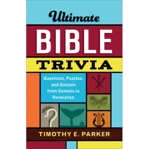 Ultimate Bible Trivia: Questions, Puzzles, and Quizzes from Genesis to Revelation - Paperback