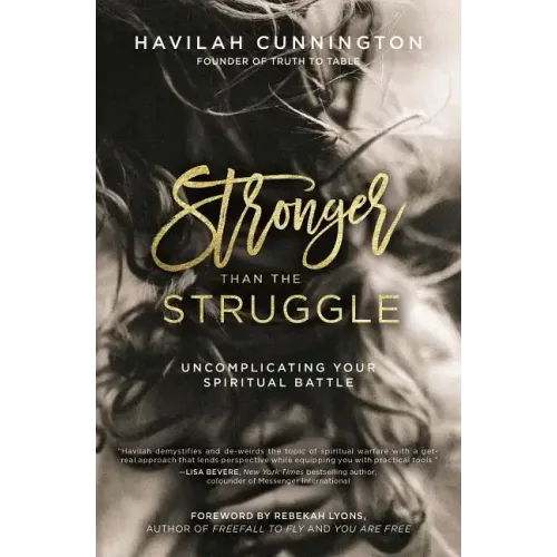Stronger Than the Struggle: Uncomplicating Your Spiritual Battle - Paperback