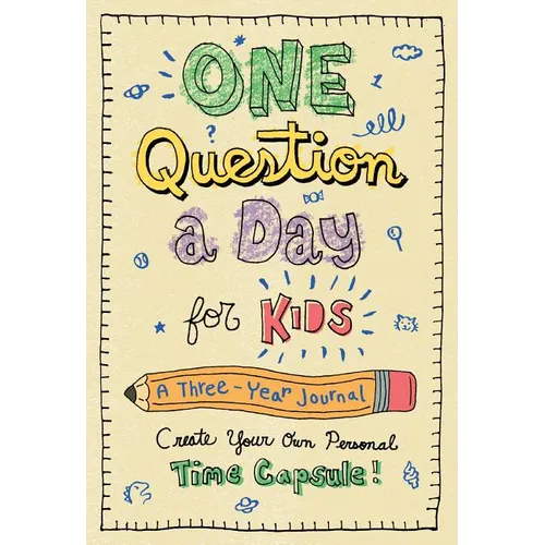 One Question a Day for Kids: A Three-Year Journal: Create Your Own Personal Time Capsule - Hardcover