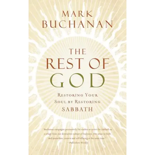 The Rest of God: Restoring Your Soul by Restoring Sabbath - Paperback