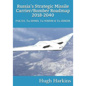 Russia's Strategic Missile Carrier/Bomber Roadmap, 2018-2040: PAK DA, Tu-160M2, Tu-95MSM & Tu-22M3M - Paperback