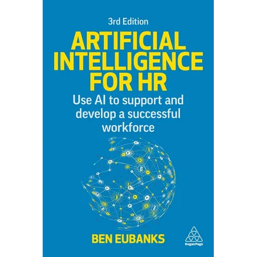 Artificial Intelligence for HR: Use AI to Support and Develop a Successful Workforce - Hardcover