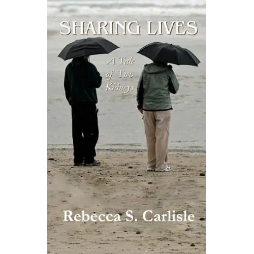 Sharing Lives: A Tale of Two Kidneys - Paperback