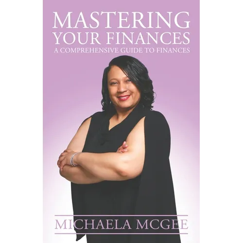 Mastering Your Finances: A Comprehensive Guide to Finances - Paperback