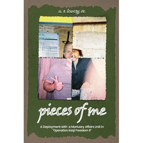 pieces of me...: A Deployment with a Mortuary Affairs Unit During "Operation Iraqi Freedom II" - Paperback