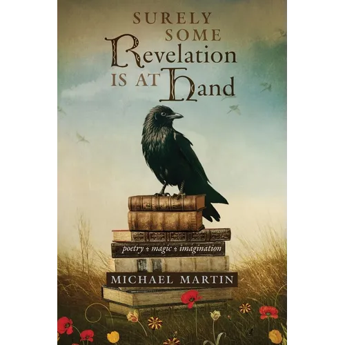 Surely Some Revelation Is at Hand: Poetry, Magic, Imagination - Paperback