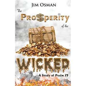 The Prosperity of the Wicked: A Study of Psalm 73 - Paperback