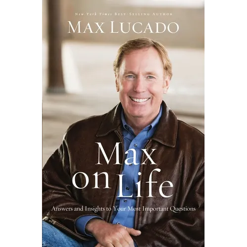The Max on Life: Answers and Insights to Your Most Important Questions - Paperback