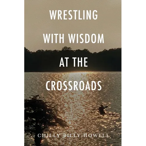 Wrestling with Wisdom at the Crossroads - Hardcover