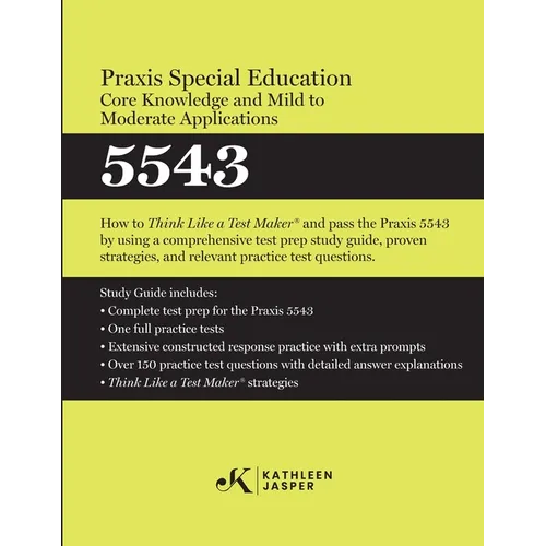 Praxis(R) Special Education Core Knowledge and Mild to Moderate Applications 5543: How to Pass the Praxis(R) 5543 by using using comprehensive test pr - Paperback