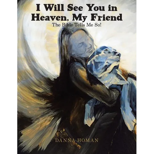 I Will See You in Heaven, My Friend: The Bible Tells Me So! - Paperback
