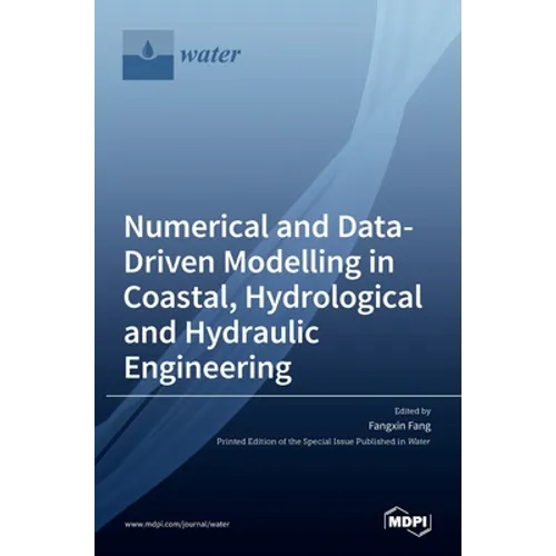 Numerical and Data-Driven Modelling in Coastal, Hydrological and Hydraulic Engineering - Hardcover