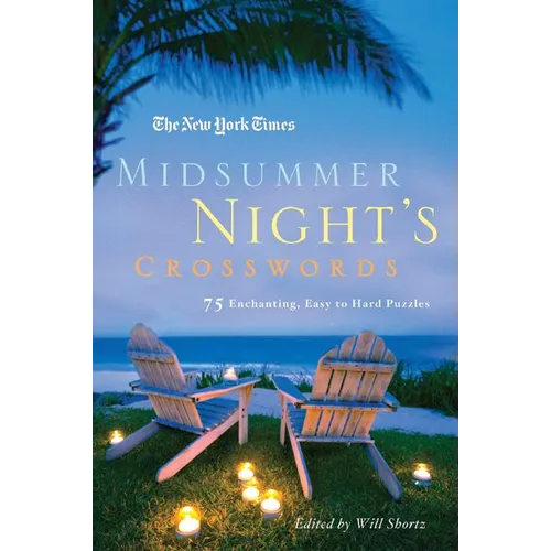 The New York Times Midsummer Night's Crosswords: 75 Enchanting, Easy to Hard Crossword Puzzles - Paperback