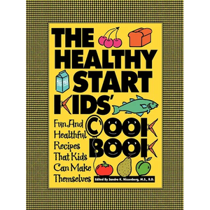 The Healthy Start Kids' Cookbook: Fun and Healthful Recipes That Kids Can Make Themselves - Paperback