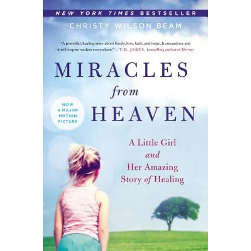 Miracles from Heaven: A Little Girl and Her Amazing Story of Healing - Paperback