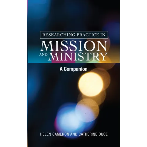 Researching Practice in Mission and Ministry: A Companion - Paperback
