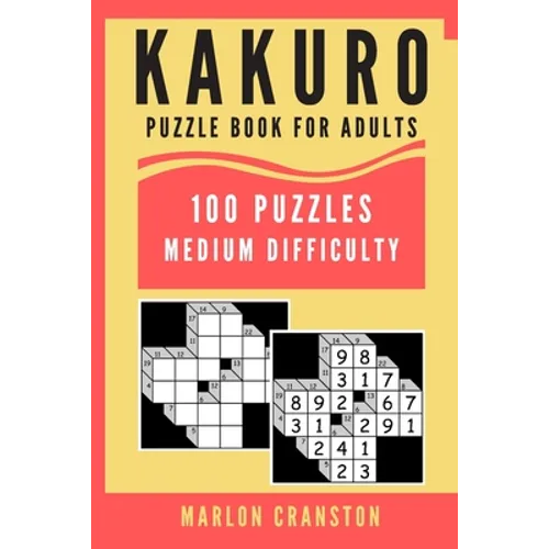 Kakuro Puzzle Book For Adults: 100 Puzzles Medium Difficulty for Intermediate Kakuro Lovers - Paperback