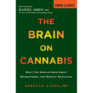 The Brain on Cannabis: What You Should Know about Recreational and Medical Marijuana - Paperback