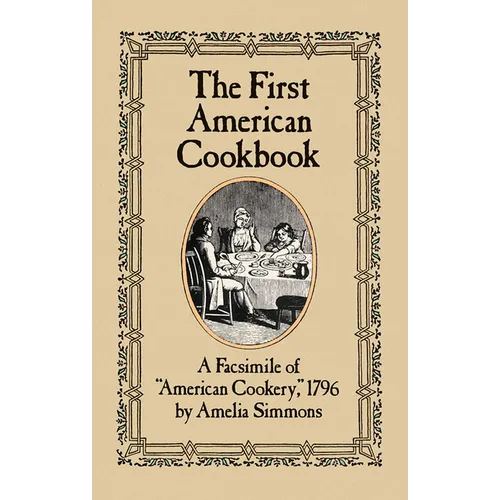 The First American Cookbook: A Facsimile of American Cookery, 1796 - Paperback